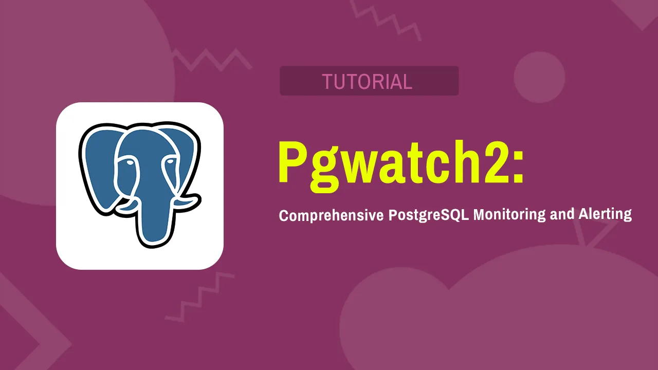 Pgwatch2: Comprehensive PostgreSQL Monitoring And Alerting