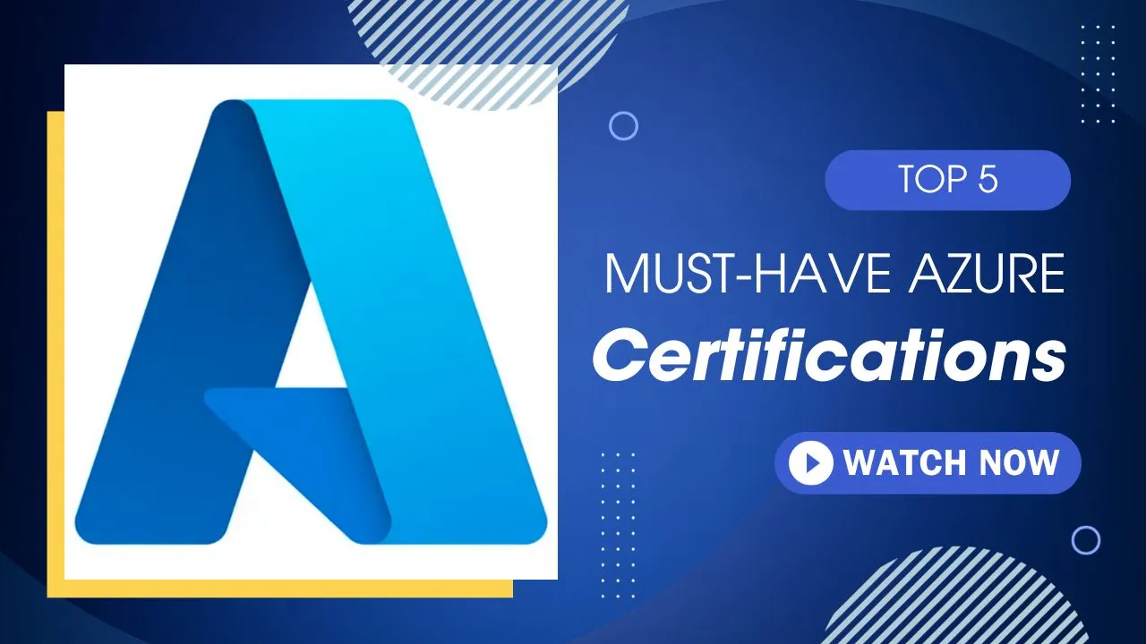 Top 5 Must-Have Azure Certifications