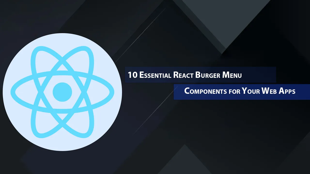 10 Essential React Burger Menu Components for Your Web Apps