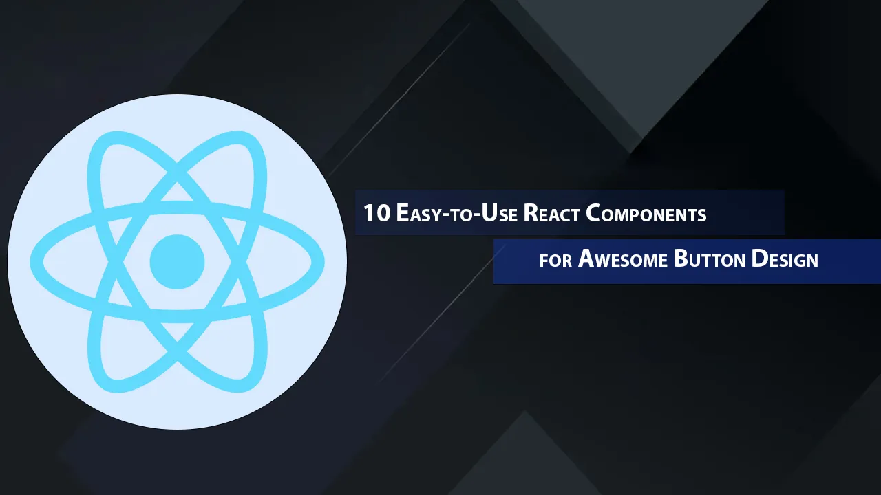 10 Easy-to-Use React Components for Awesome Button Design