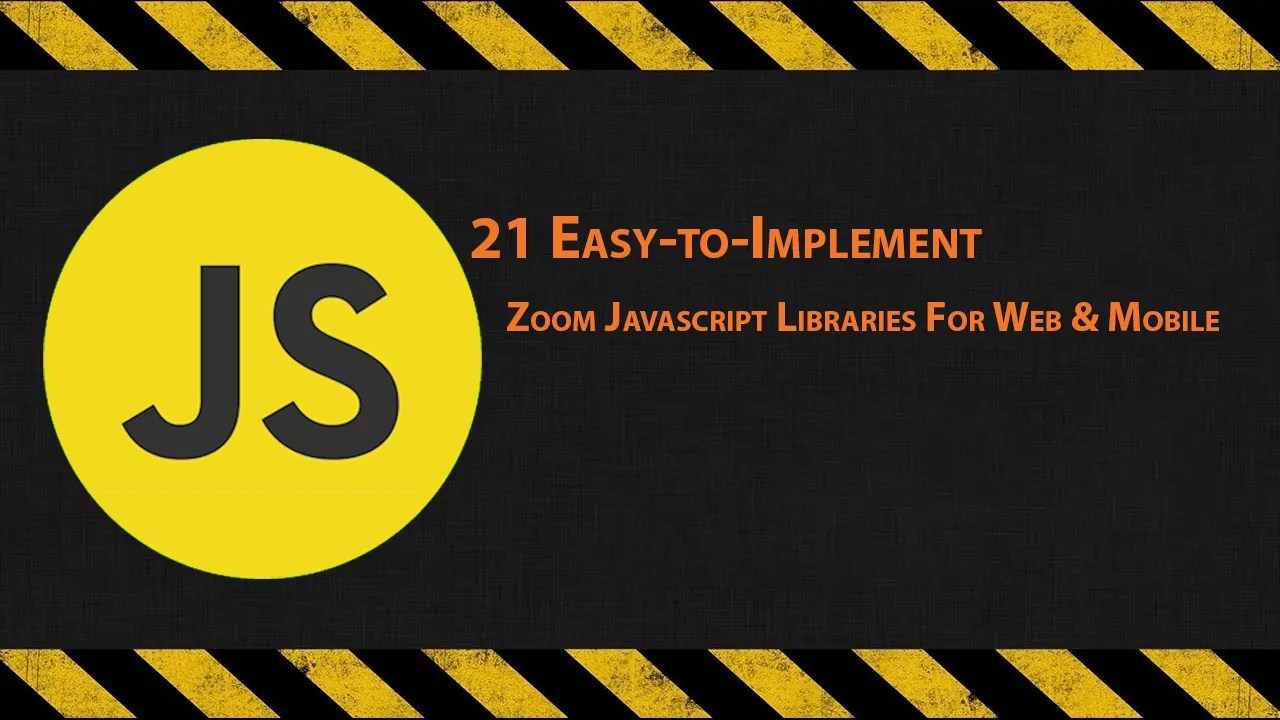 21 Easy-to-Implement Zoom Javascript Libraries For Web & Mobile