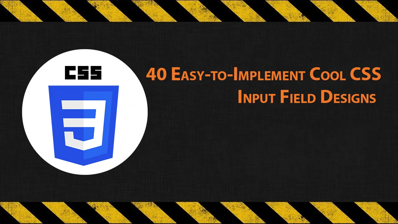 40 Easy-to-Implement Cool CSS Input Field Designs