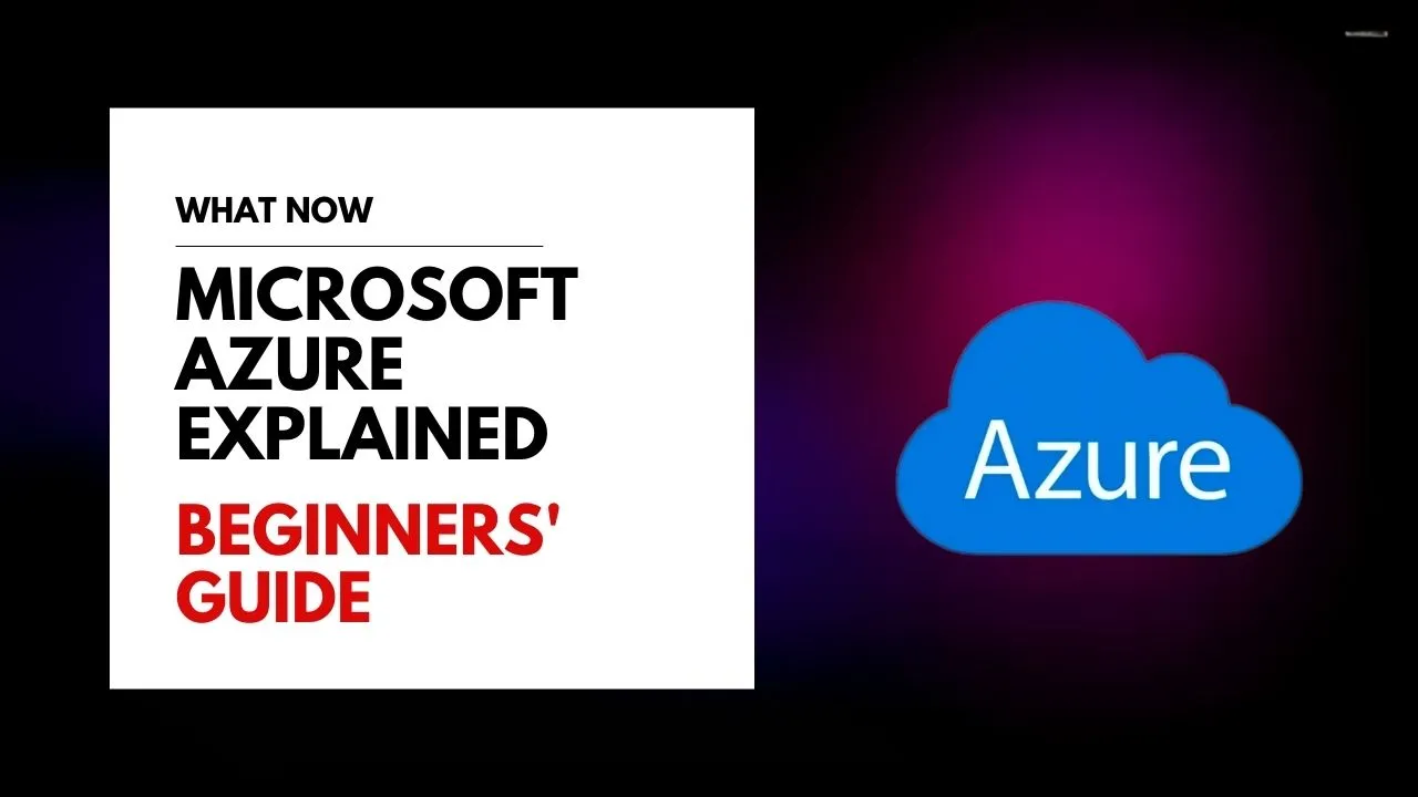 Microsoft Azure Explained What It Is And How To Use I