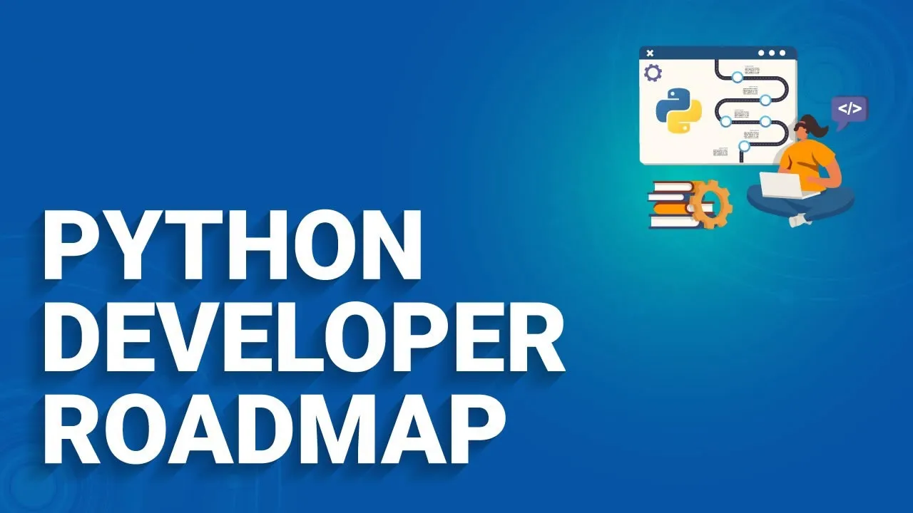 Python Developer Roadmap: The Essential Skills You Need to Know
