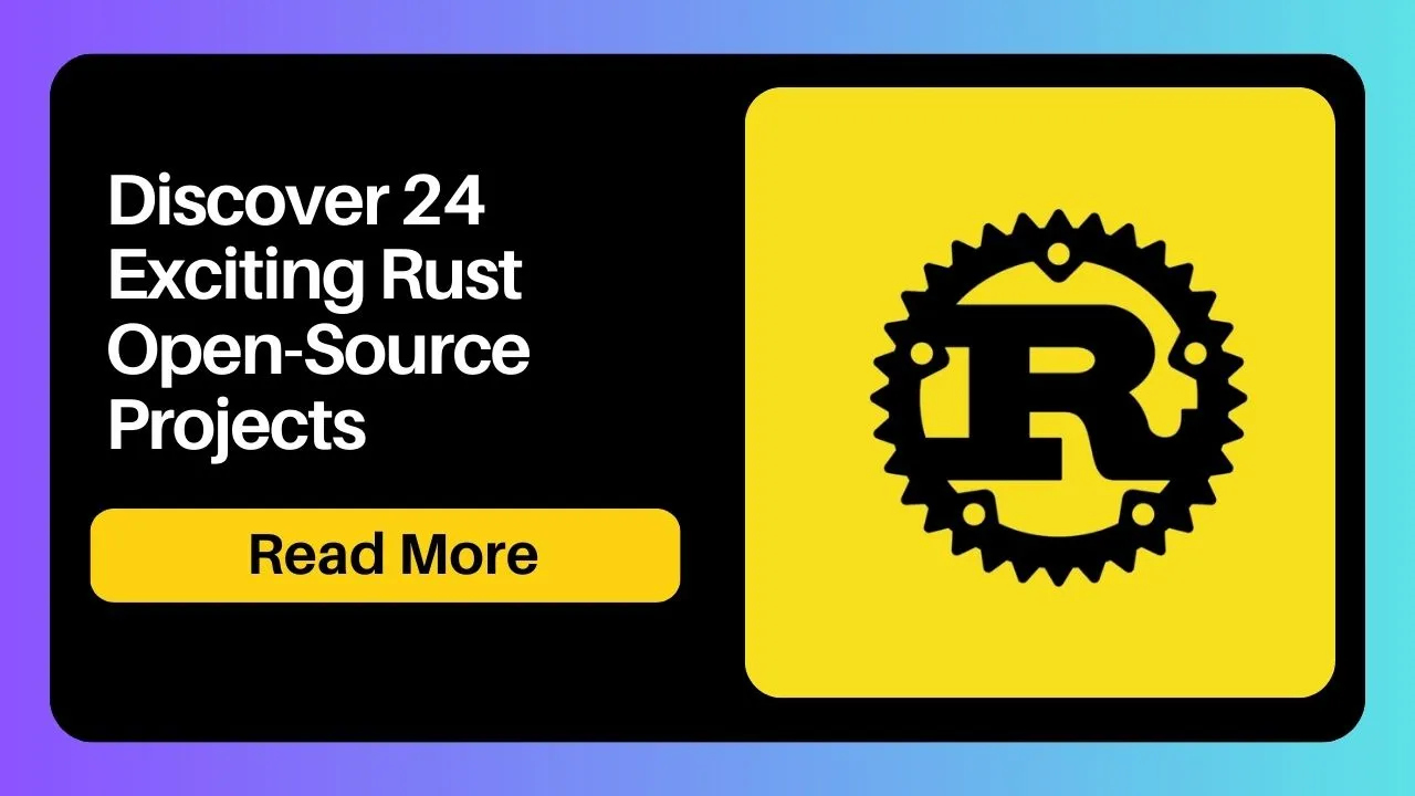 Discover 24 Exciting Rust Open-Source Projects