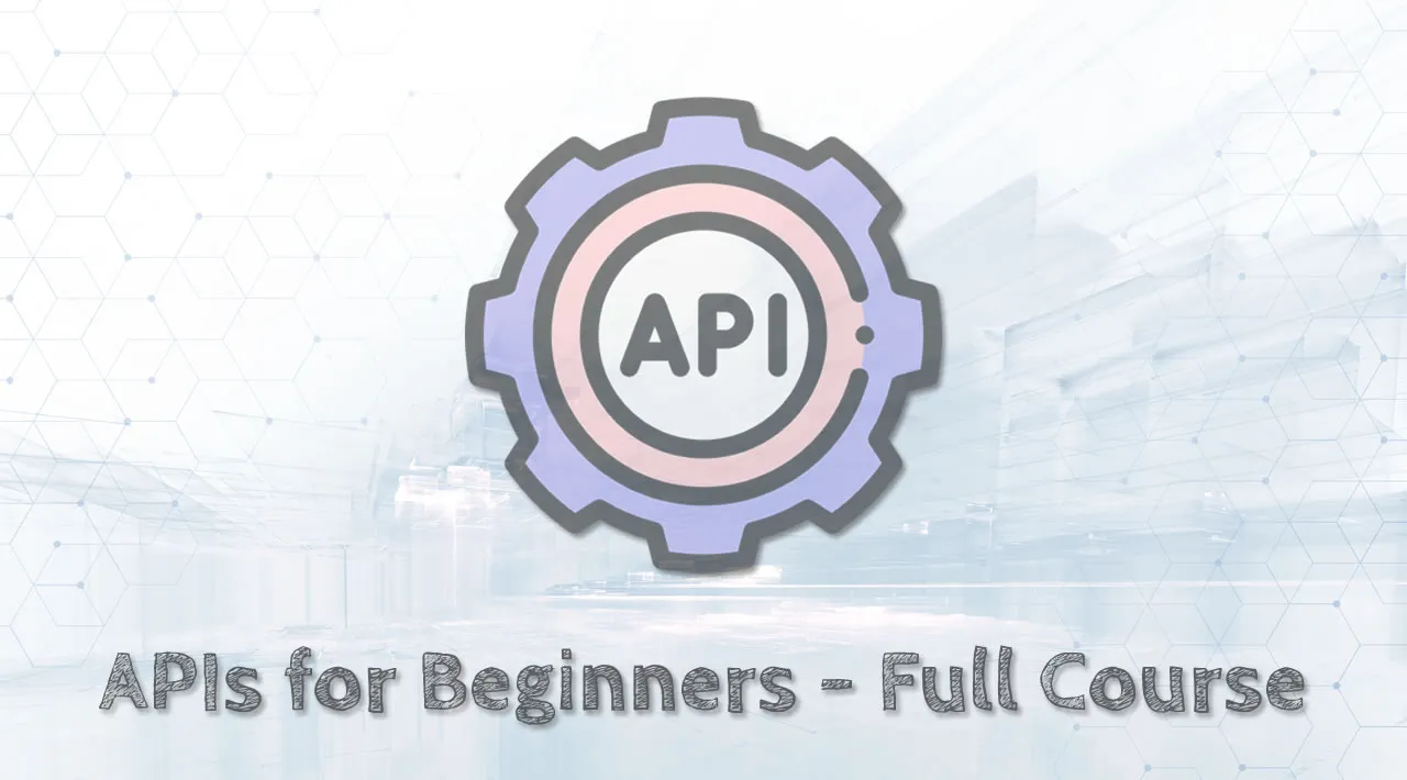 APIs for Beginners - Full Course