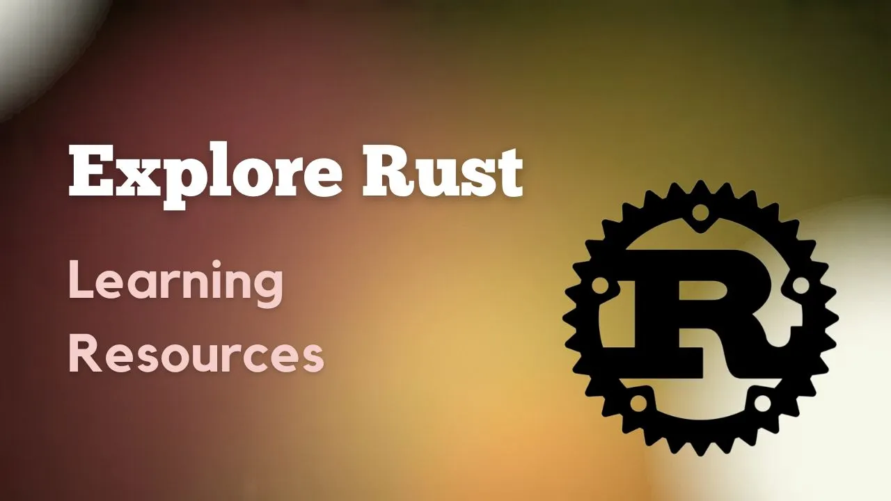 Explore Rust Learning Resources