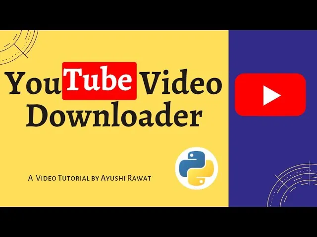 How to Create YouTube Downloader in Python | YouTube Downloader Project