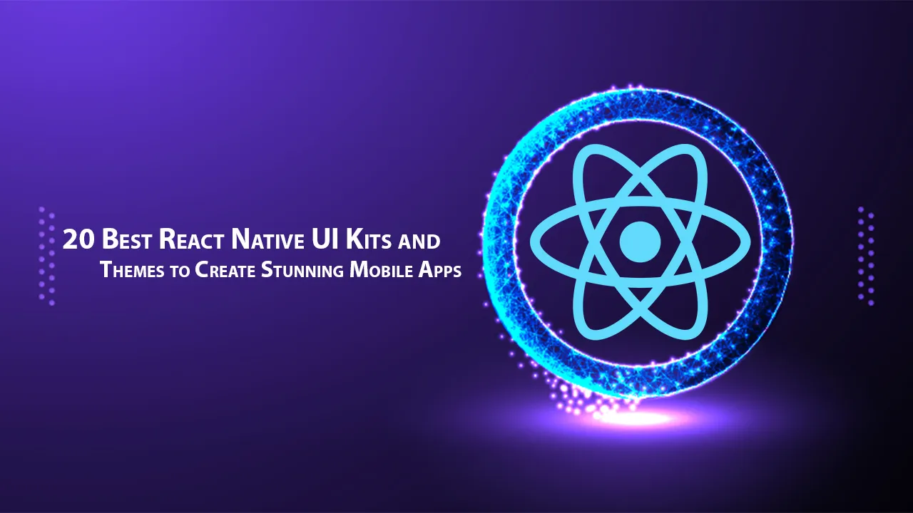 20 Best React Native UI Kits and Themes to Create Stunning Mobile Apps