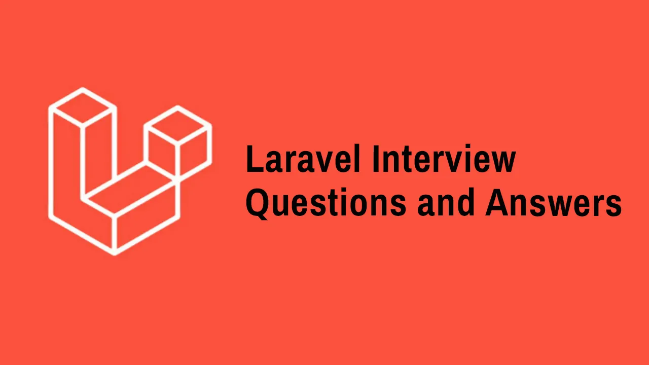 Best 50 Laravel Interview Questions and Answers
