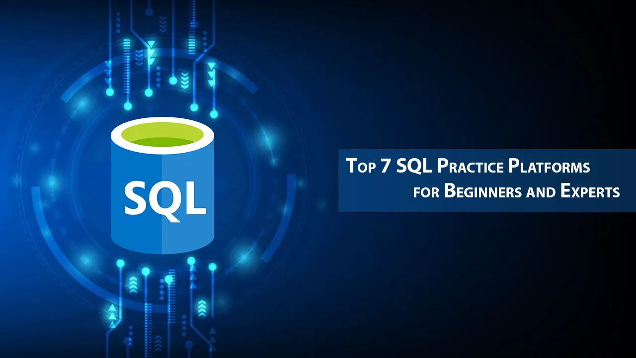 Top 7 SQL Practice Platforms for Beginners and Experts