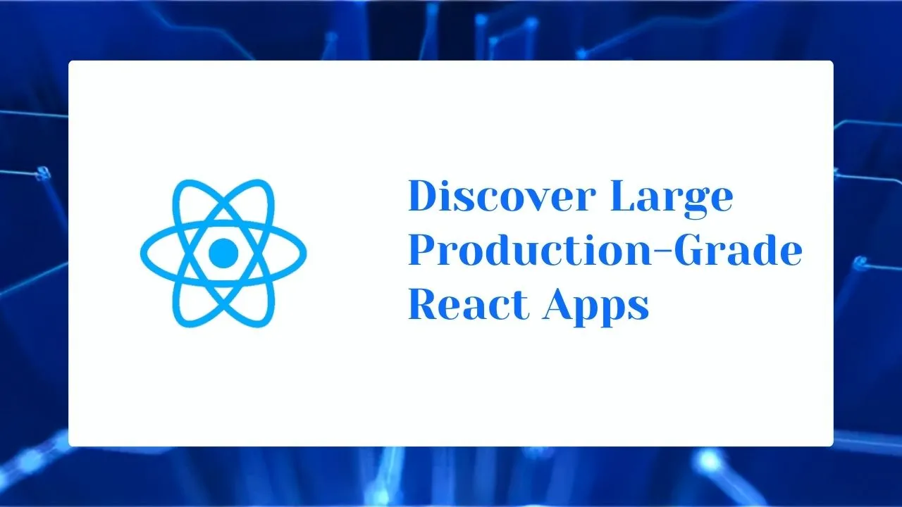 Discover Large Production-Grade React Apps