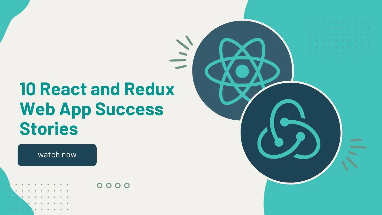 10 React and Redux Web App Success Stories