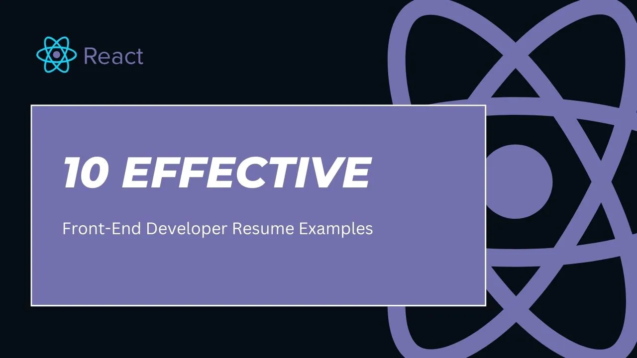 10 Effective Front-End Developer Resume Examples