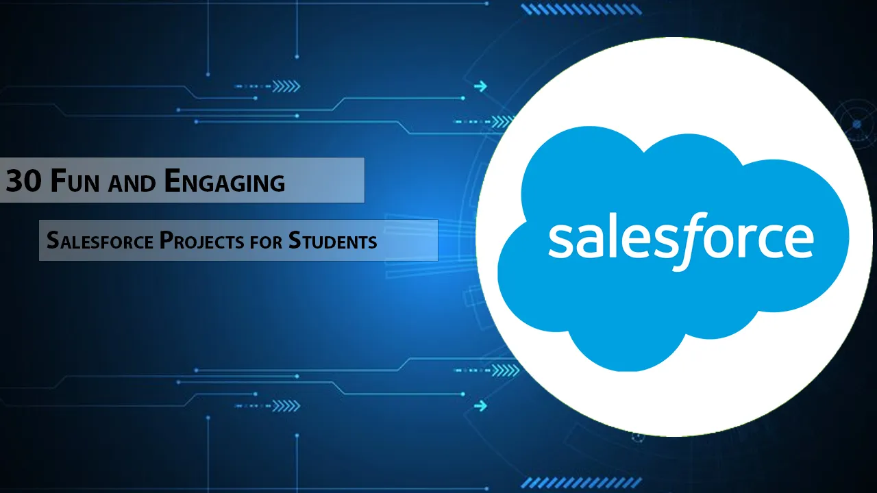 30 Fun and Engaging Salesforce Projects for Students