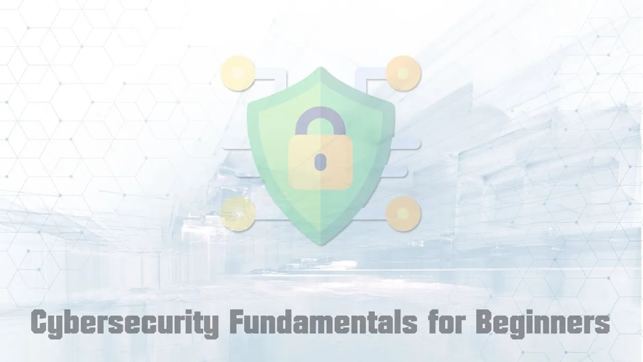 Cybersecurity Fundamentals for Beginners - Full Course