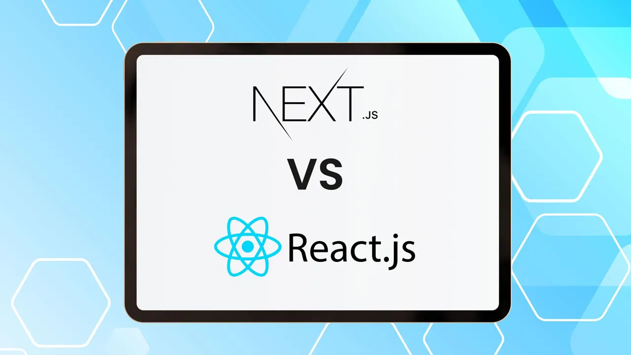 Next.js Vs React: A Comprehensive Comparison For Developers