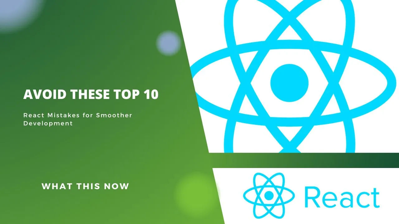 Avoid These Top 10 React Mistakes for Smoother Development