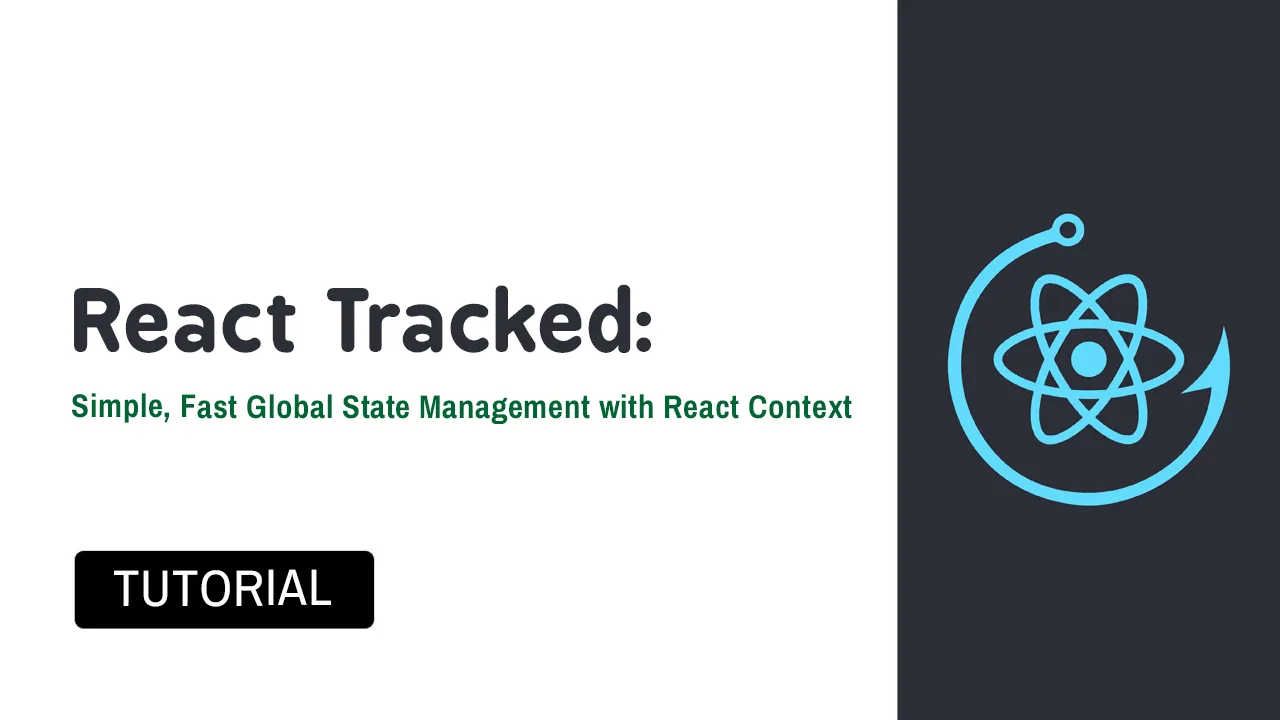 React Tracked: Simple, Fast Global State Management with React Context