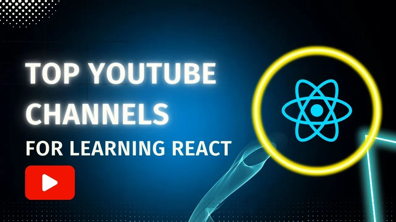 Top YouTube Channels For Learning React