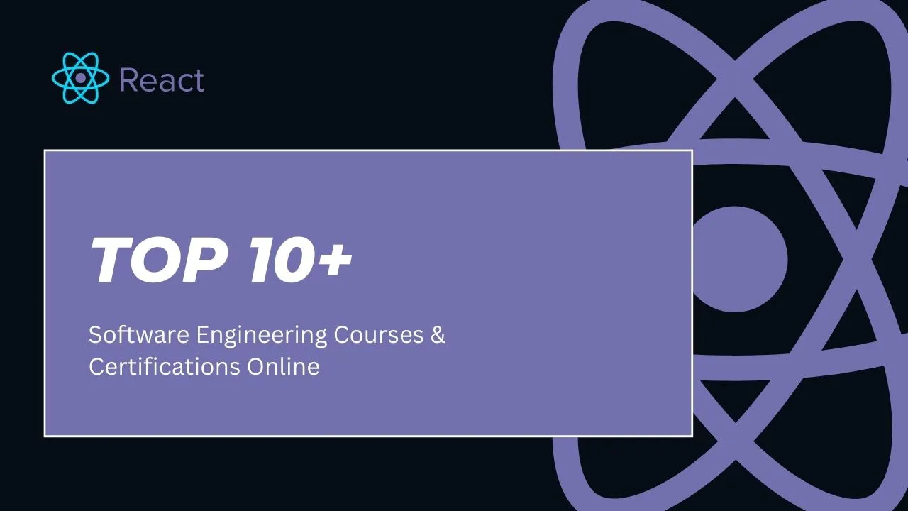 Top 10+ Software Engineering Courses & Certifications Online