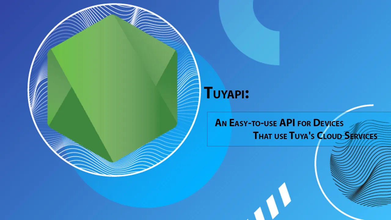 Tuyapi: An Easy-to-use API for Devices That use Tuya's Cloud Services