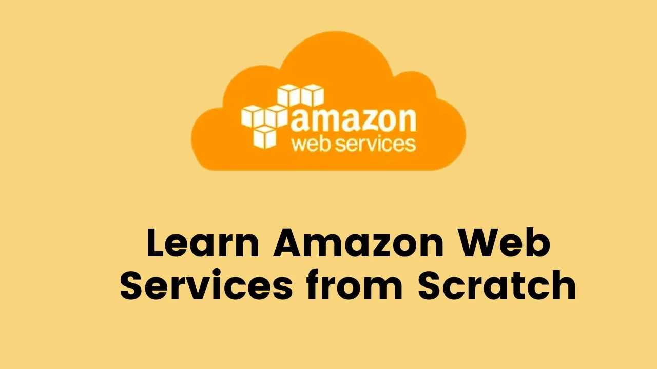 AWS Complete Tutorial: Learn Amazon Web Services From Scratch