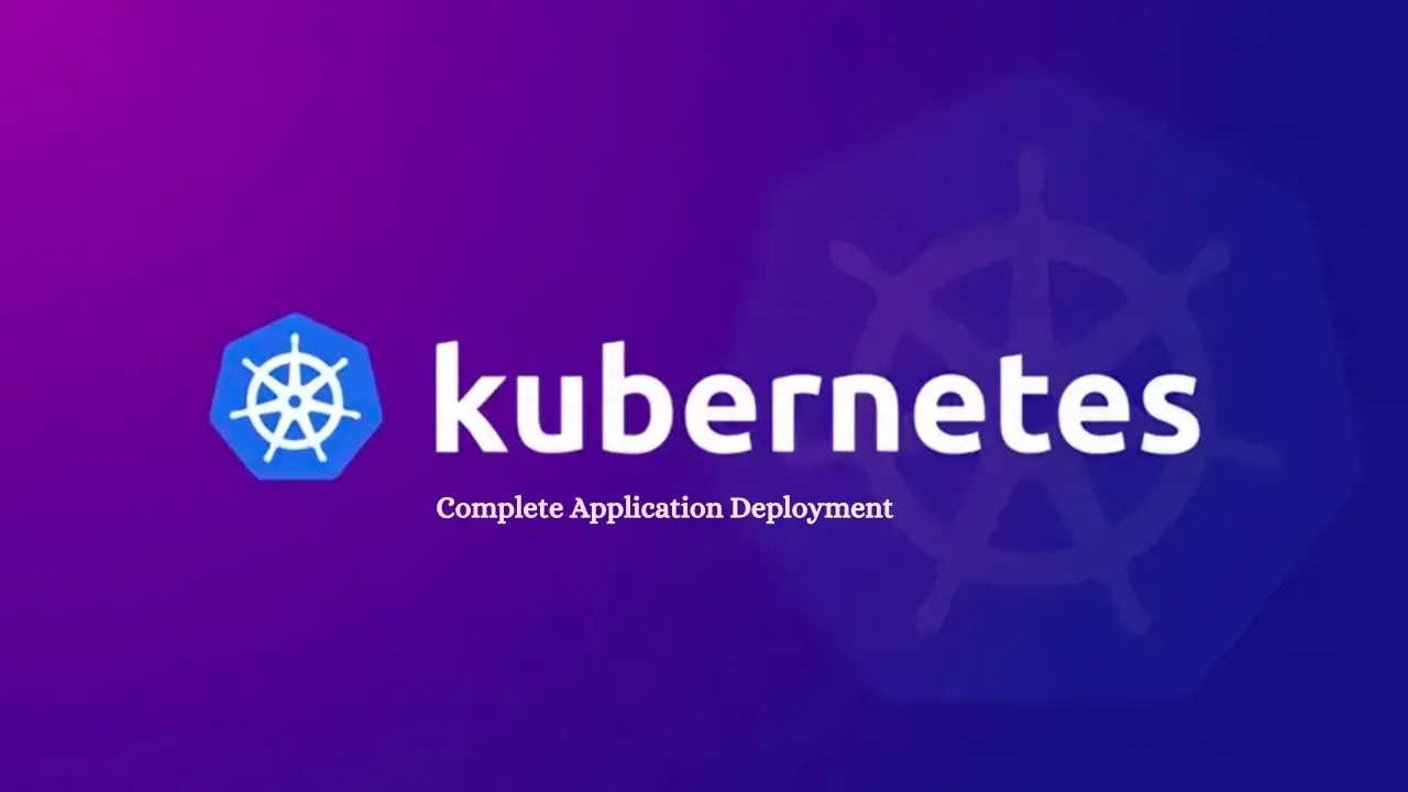 Complete Application Deployment with Kubernetes Components