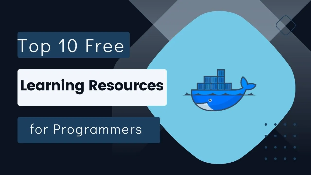 Top 10 Free Docker Learning Resources For Programmers