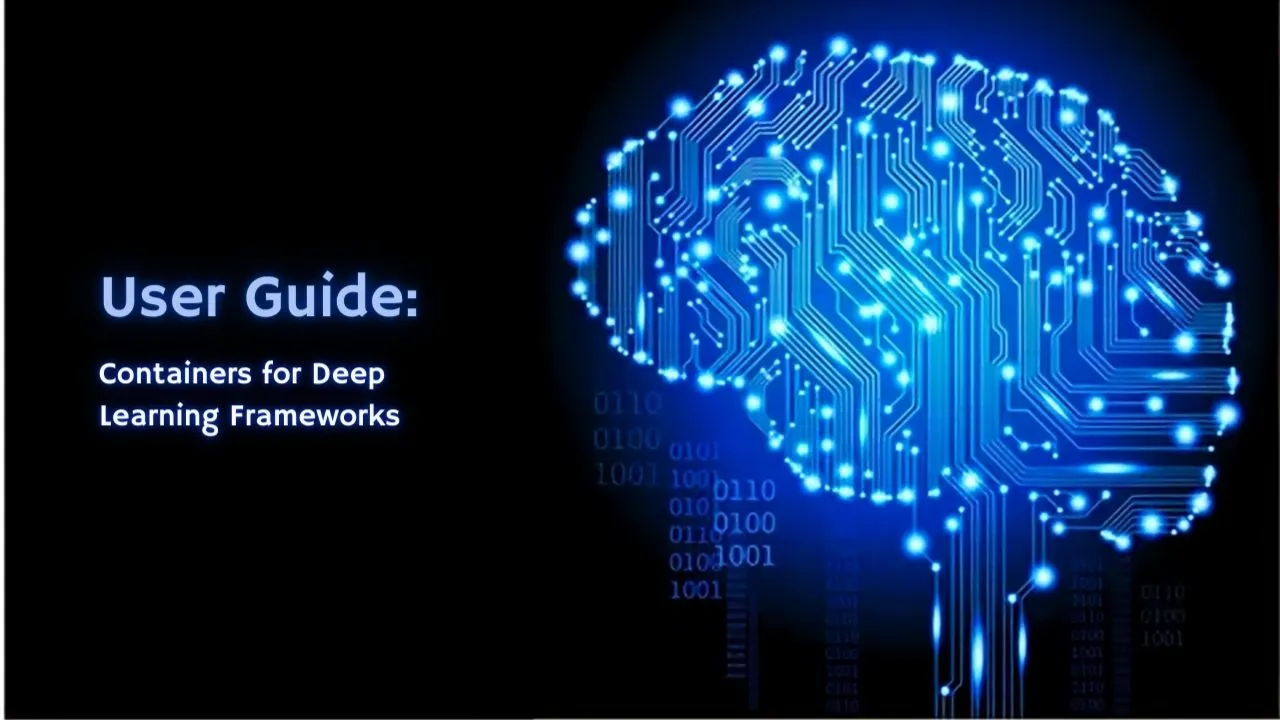 User Guide: Containers for Deep Learning Frameworks