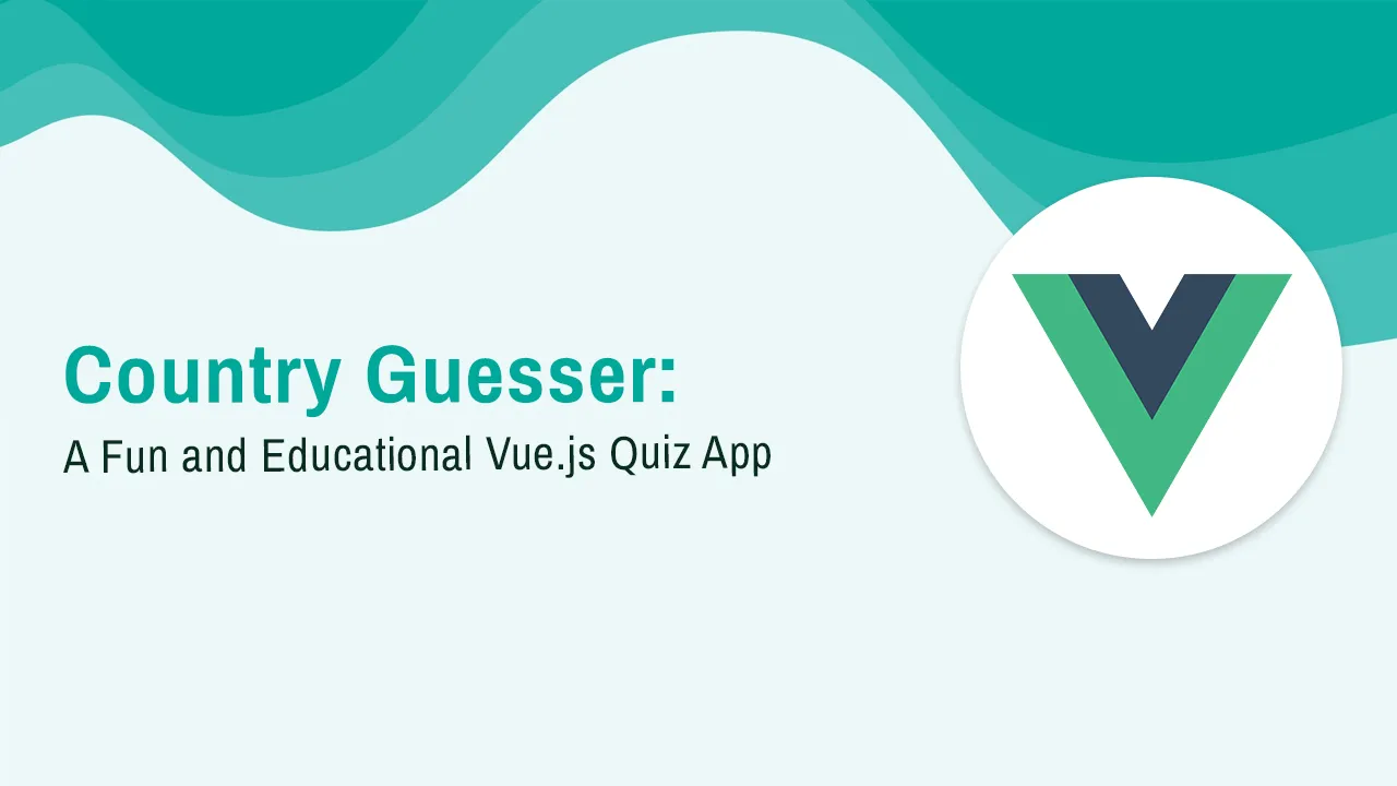 Country Guesser: A Fun and Educational Vue.js Quiz App