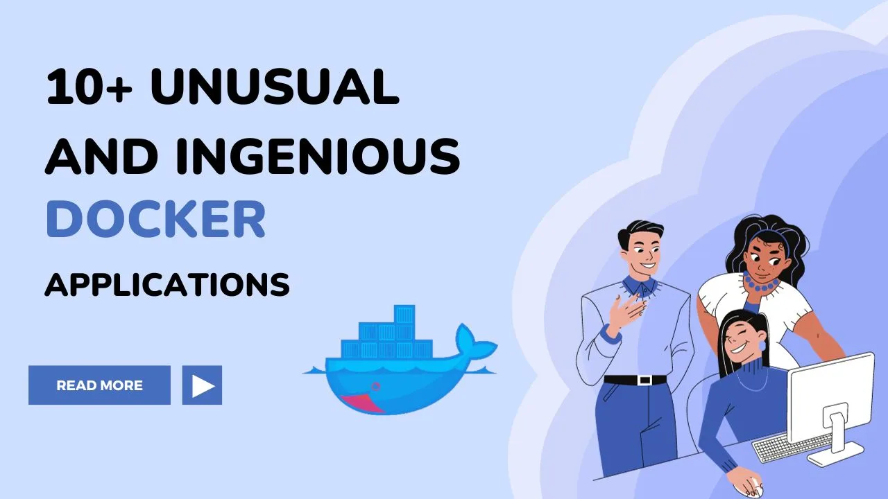 10+ Unusual and Ingenious Docker Applications