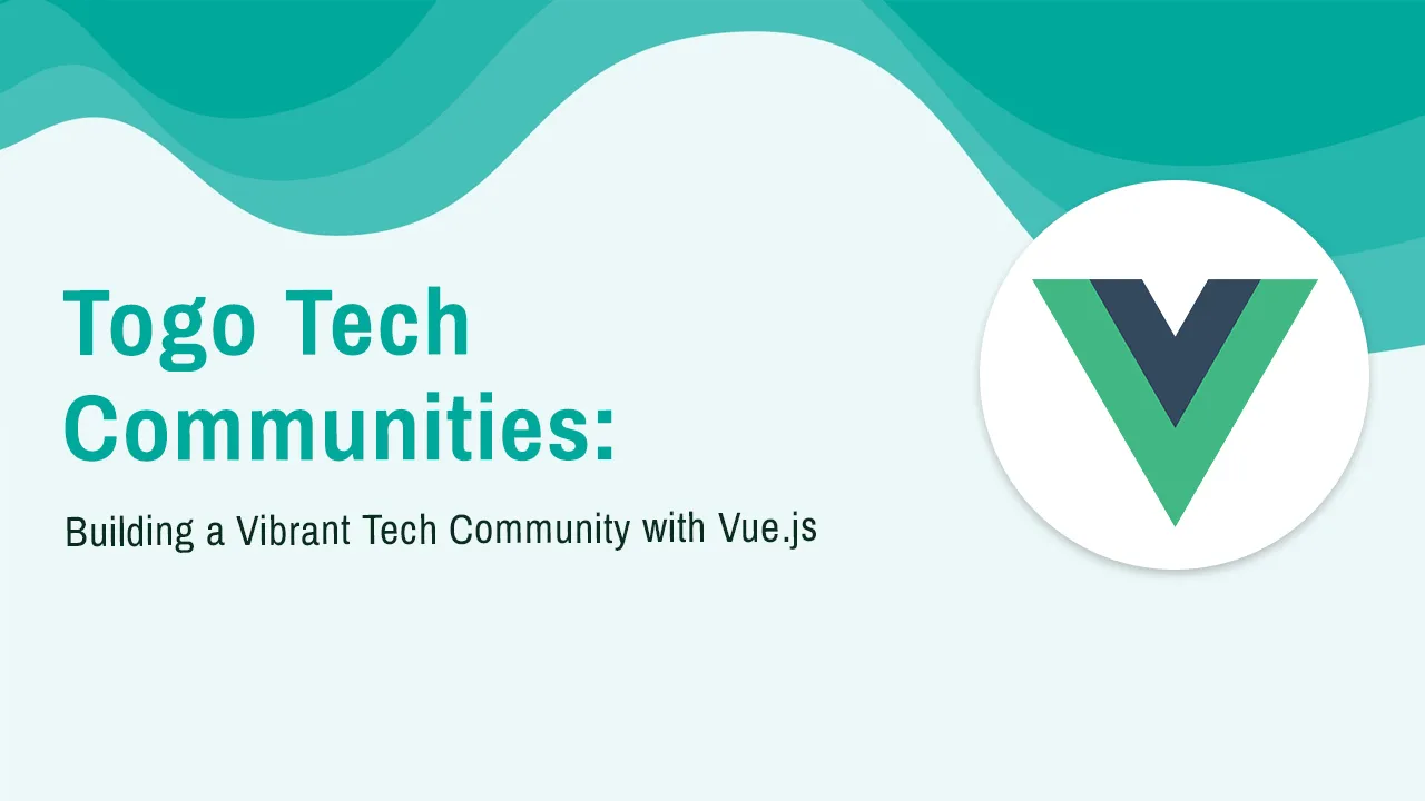 Togo Tech Communities: Building a Vibrant Tech Community with Vue.js