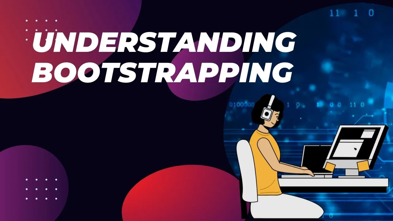 Understanding Bootstrapping: From Self-Reliance to Business Strategy