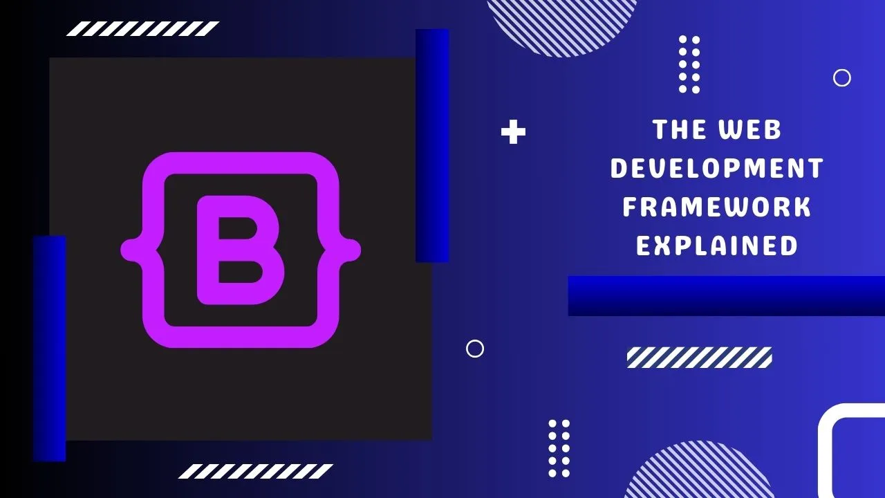 Bootstrap: The Web Development Framework Explained