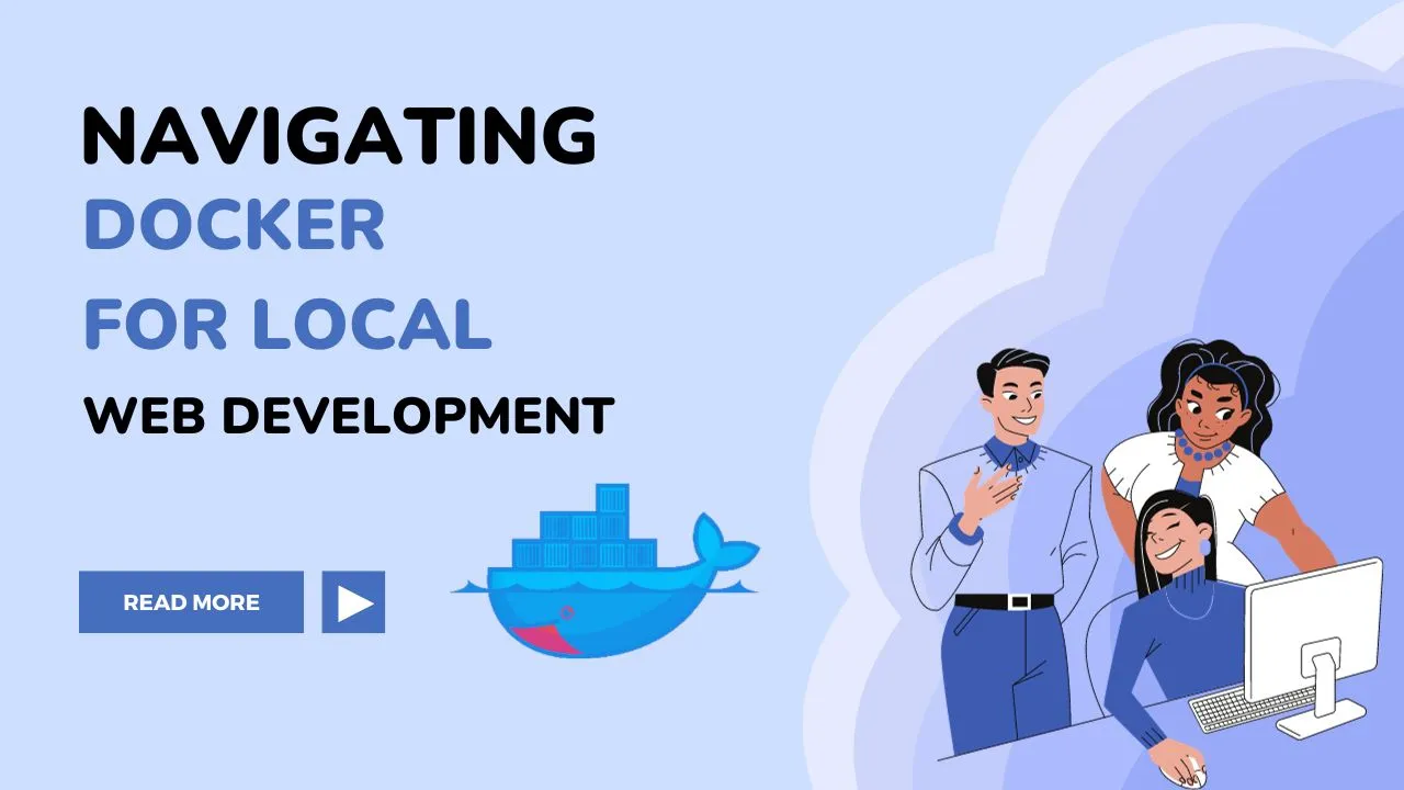 Navigating Docker for Local Web Development: A Comprehensive Guide