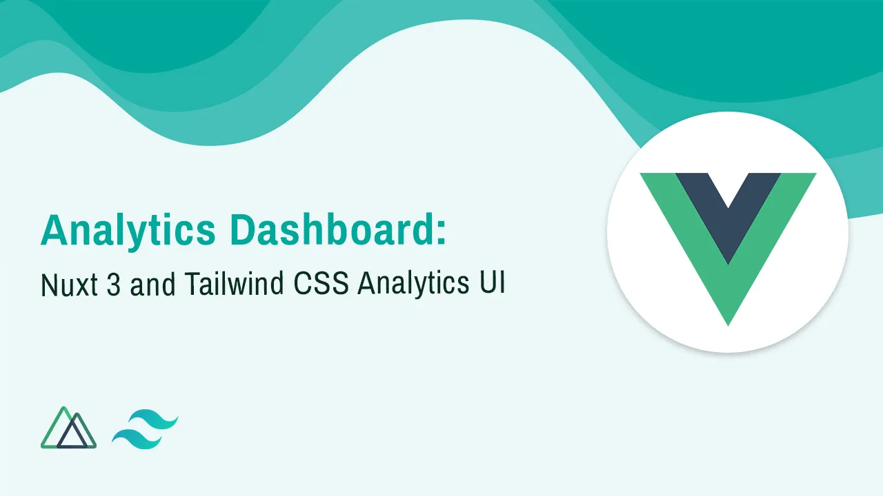 Analytics Dashboard: Nuxt 3 And Tailwind CSS Analytics UI