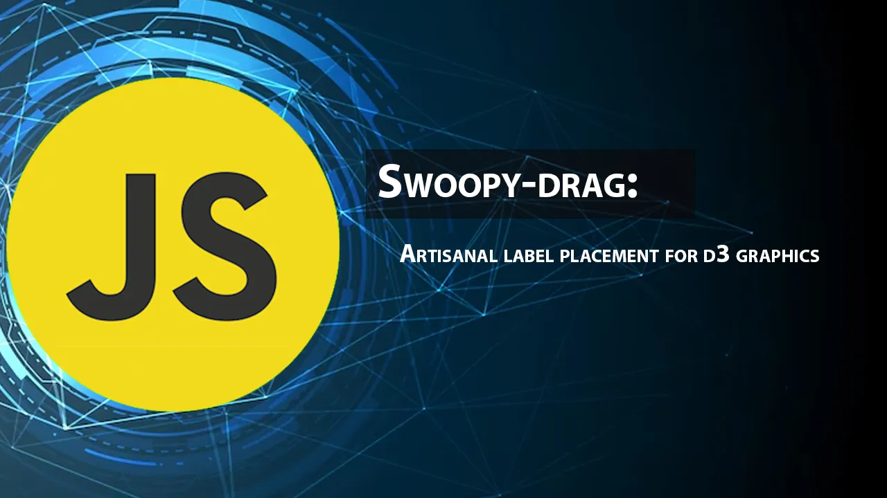 Swoopy-drag: Artisanal Label Placement for D3 Graphics