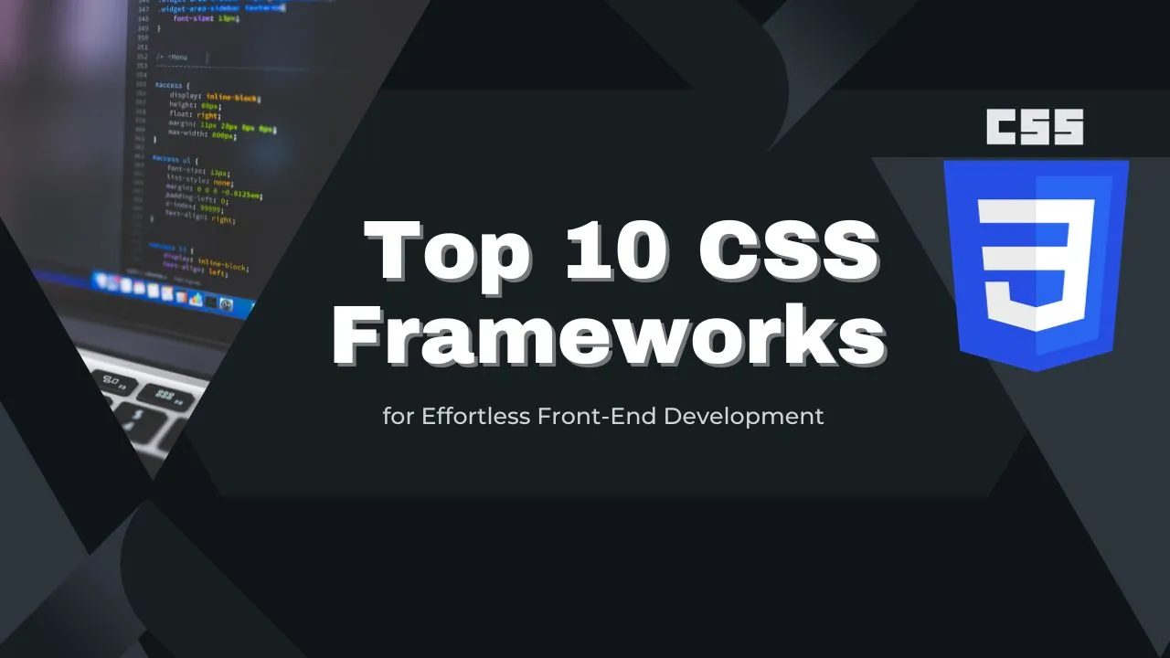 Top 10 CSS Frameworks For Effortless Front-End Development