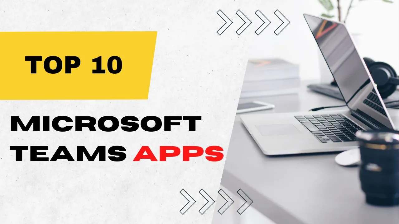Top 10 Microsoft Teams Apps for Developers