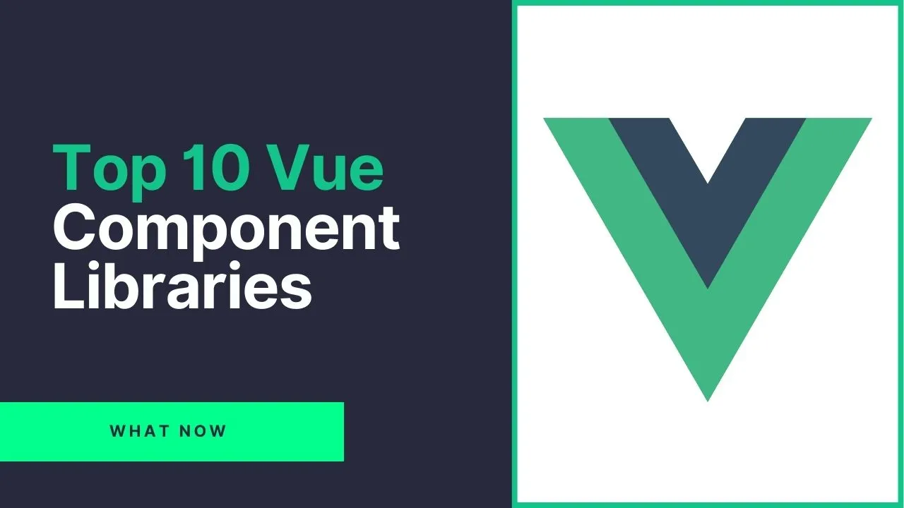 Top 10 Vue Component Libraries For Seamless Web Development