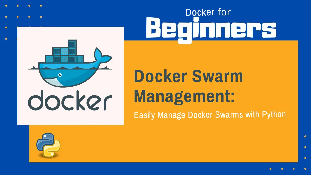 Docker Swarm Management: Easily Manage Docker Swarms with Python