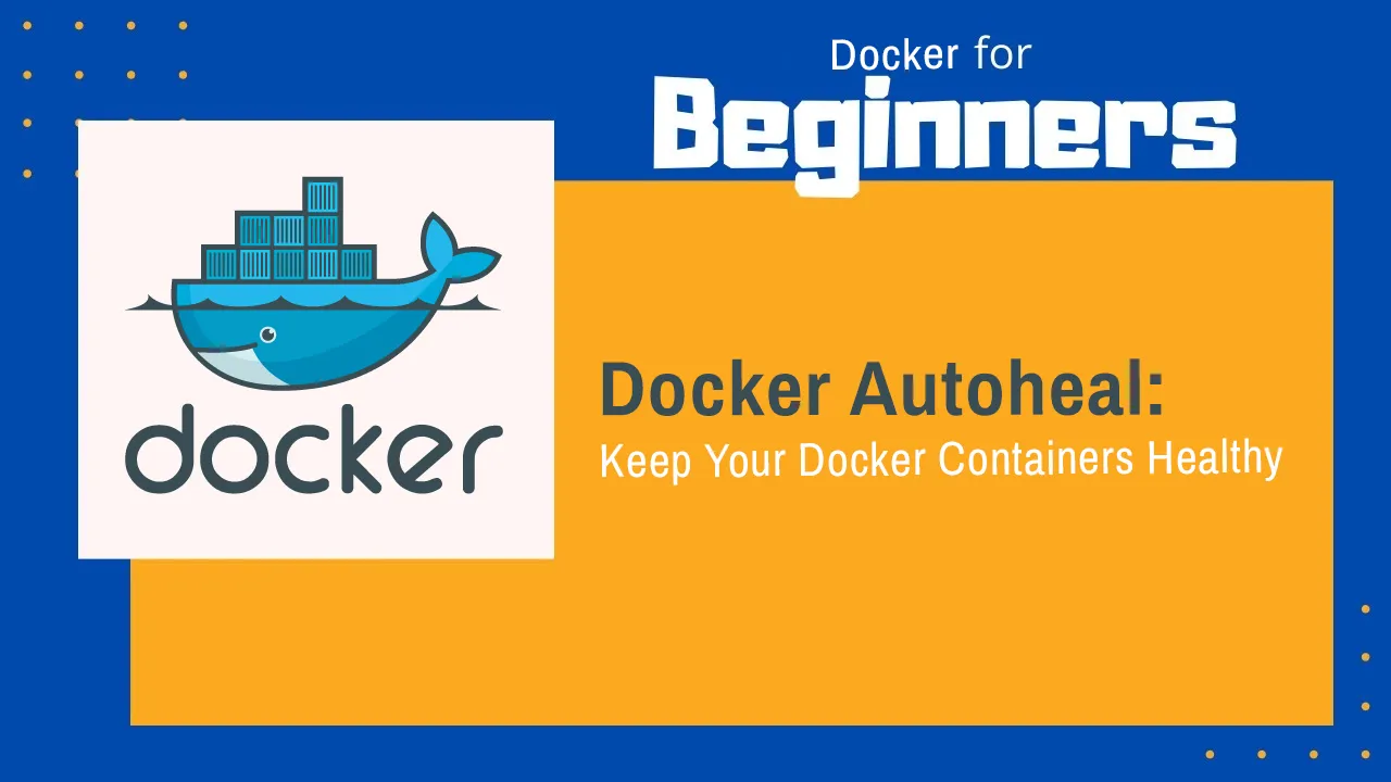 Docker Autoheal: Keep Your Docker Containers Healthy