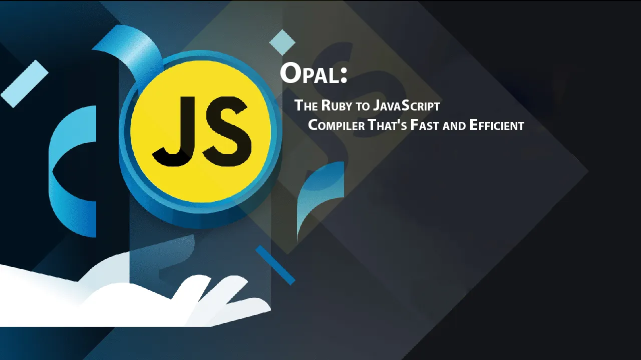 Opal: The Ruby to JavaScript Compiler That's Fast and Efficient
