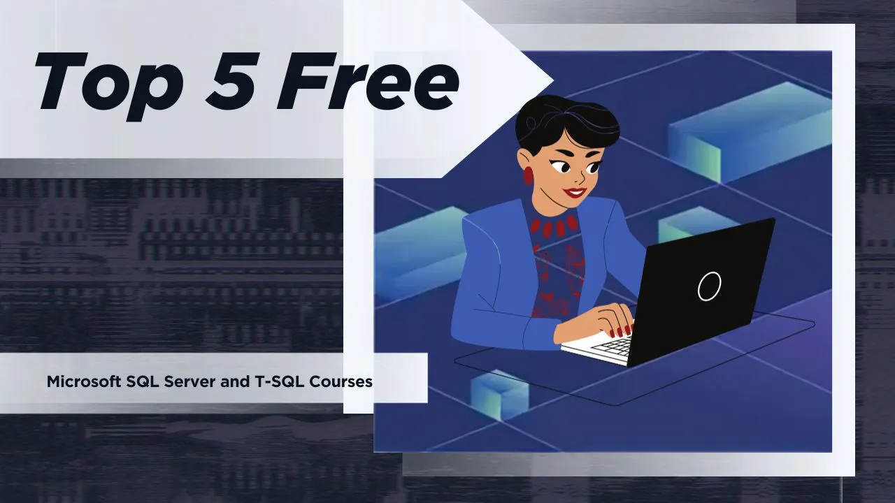 Top 5 Free Microsoft SQL Server and T-SQL Courses