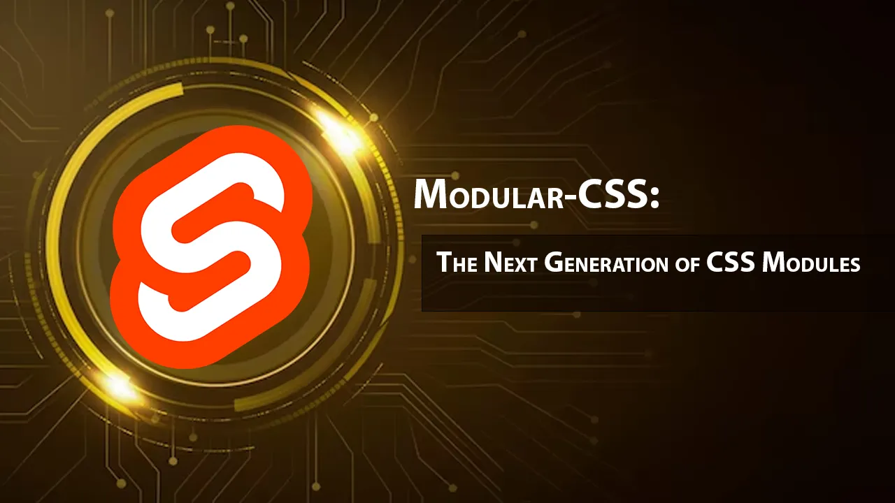 Modular-CSS: The Next Generation of CSS Modules