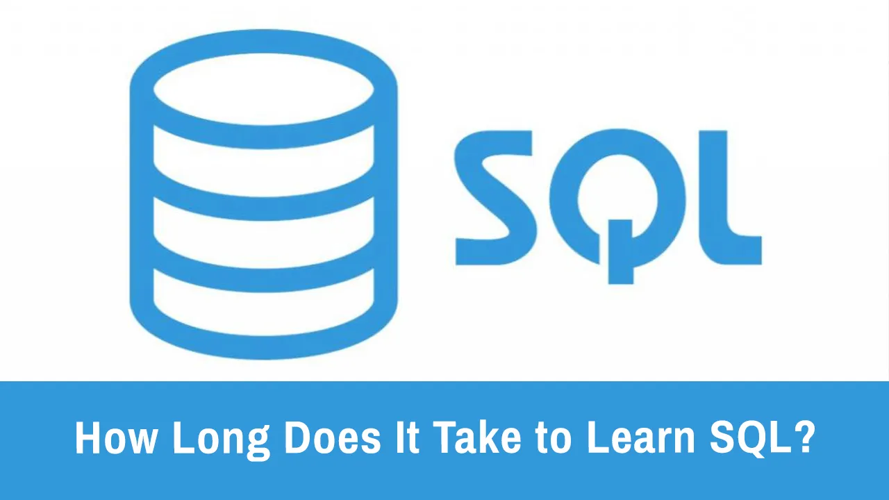 How Long Does It Take to Learn SQL? A Comprehensive Guide