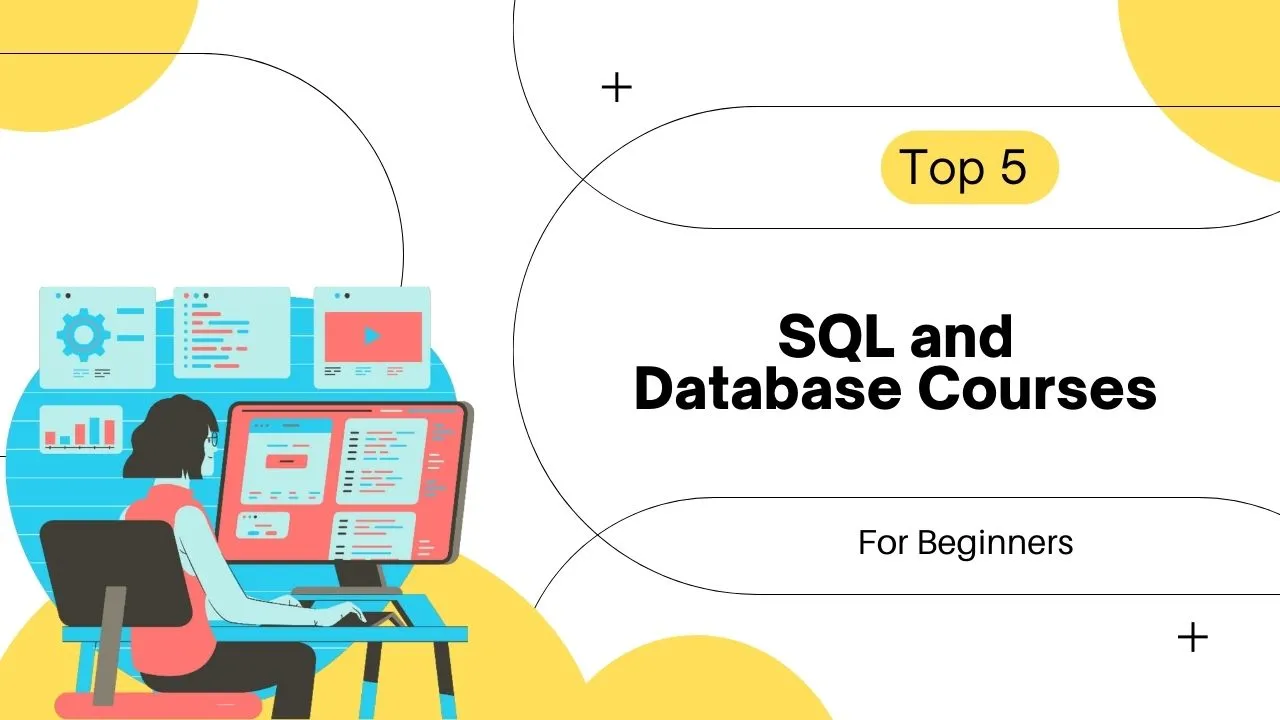 Top 5 SQL And Database Courses For Beginners