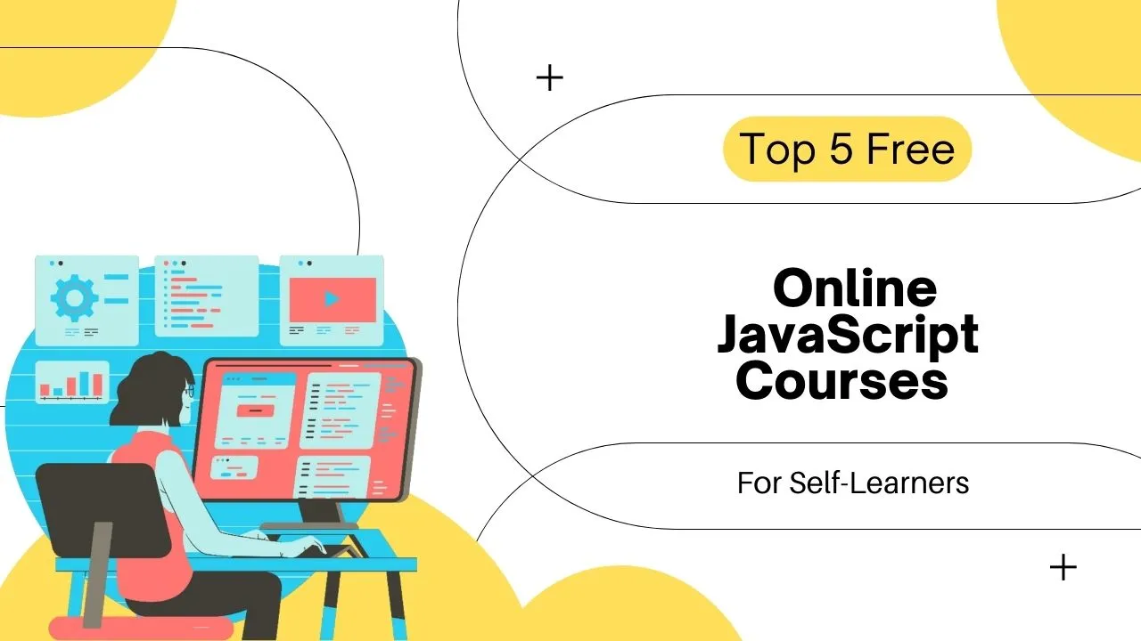 Top 5 Free Online JavaScript Courses For Self-Learners