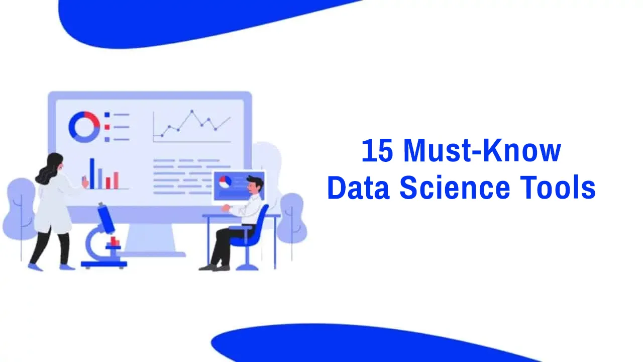 TOP 15 Essential Data Science Tools for Beginners